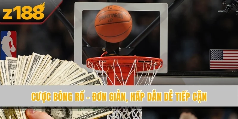 Cược bóng rổ - Đơn giản, hấp dẫn dễ tiếp cận