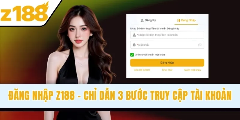 Đăng Nhập Z188 - Chỉ Dẫn 3 Bước Truy Cập Tài Khoản Nhanh