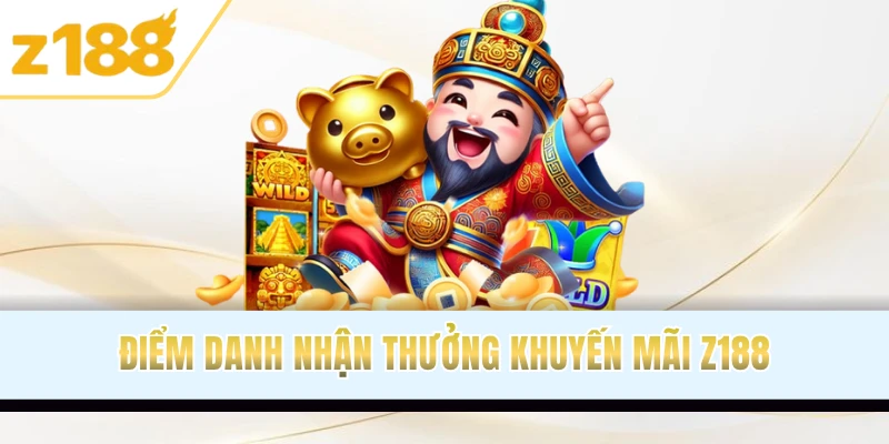 Điểm danh nhận thưởng khuyến mãi Z188
