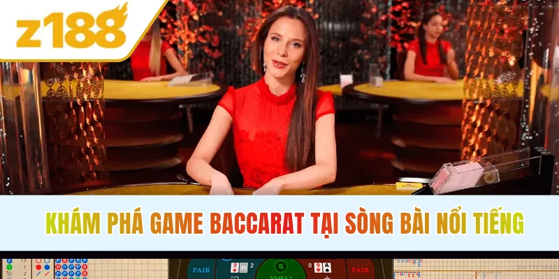 Khám phá game Baccarat tại sòng bài nổi tiếng