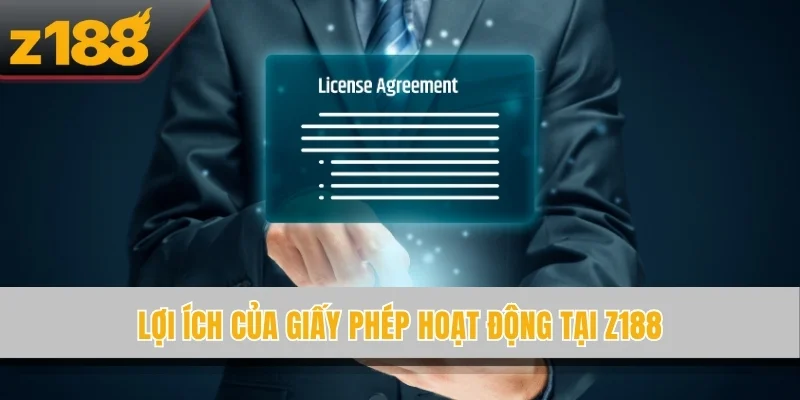 Lợi ích của giấy phép hoạt động tại Z188
