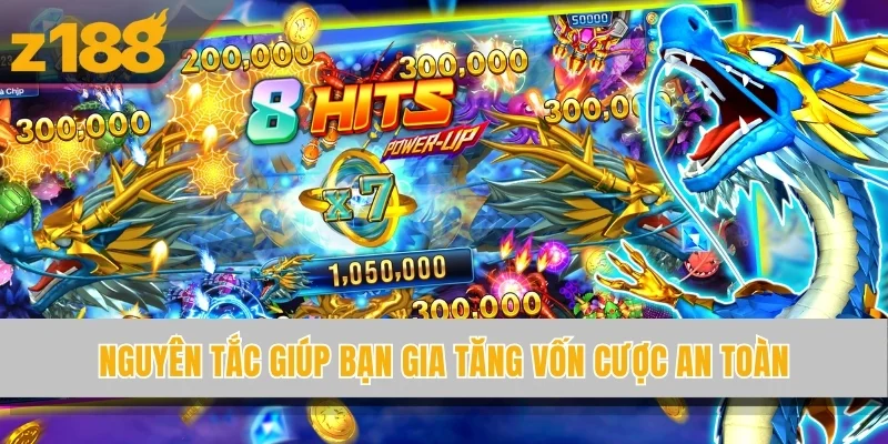 Nguyên tắc giúp bạn gia tăng vốn cược an toàn