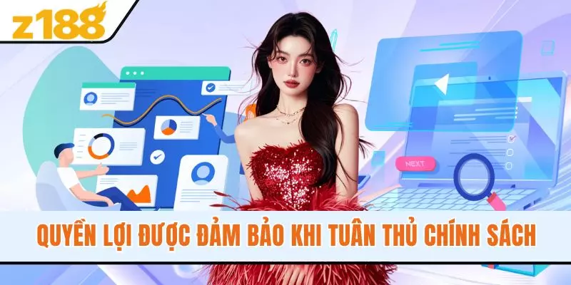 Quyền lợi được đảm bảo khi tuân thủ chính sách