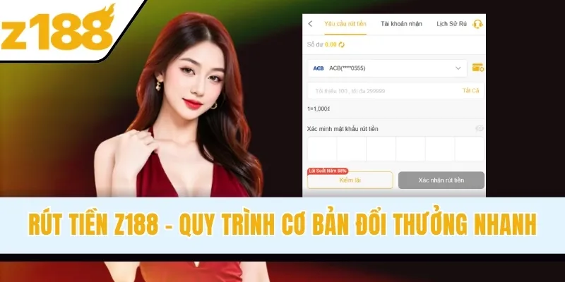 Rút Tiền Z188 - Quy Trình Cơ Bản Đổi Thưởng Nhanh 2026