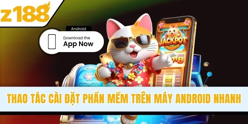Thao tác cài đặt phần mềm trên máy Android nhanh