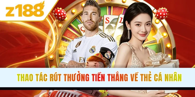 Thao tác rút thưởng tiền thắng về thẻ cá nhân