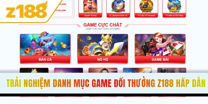 Trải nghiệm danh mục game đổi thưởng Z188 hấp dẫn